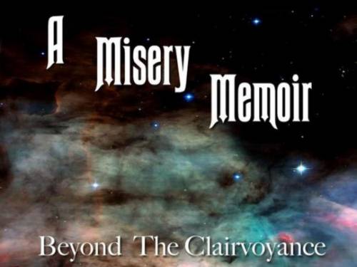 A Misery Memoir : Beyond the Clairvoyance